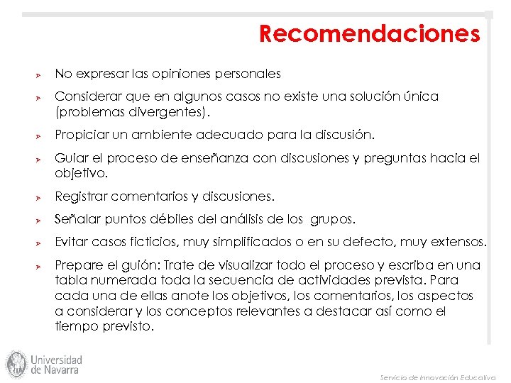 Recomendaciones Ø Ø No expresar las opiniones personales Considerar que en algunos casos no