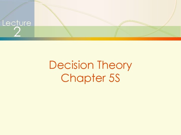 Lecture 2 Decision Theory Chapter 5 S 1 