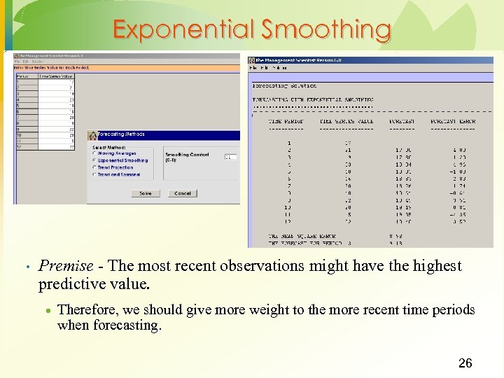 Exponential Smoothing • Premise - The most recent observations might have the highest predictive