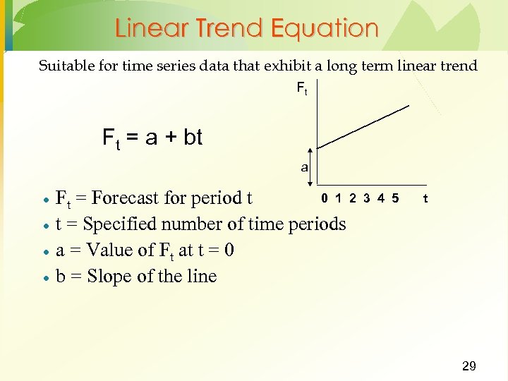 Linear Trend Equation Suitable for time series data that exhibit a long term linear
