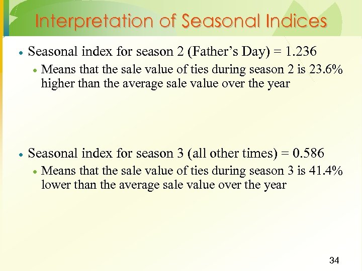 Interpretation of Seasonal Indices · Seasonal index for season 2 (Father’s Day) = 1.