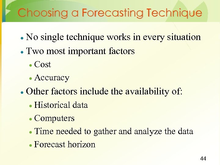 Choosing a Forecasting Technique No single technique works in every situation · Two most