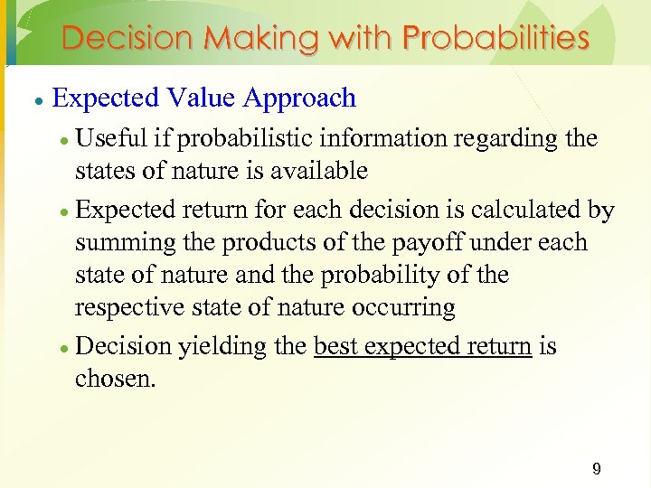 Decision Making with Probabilities · Expected Value Approach Useful if probabilistic information regarding the