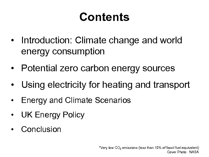 Contents • Introduction: Climate change and world energy consumption • Potential zero carbon energy
