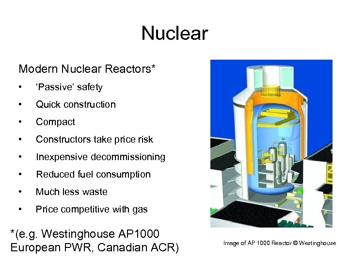 Nuclear Modern Nuclear Reactors* • ‘Passive’ safety • Quick construction • Compact • Constructors