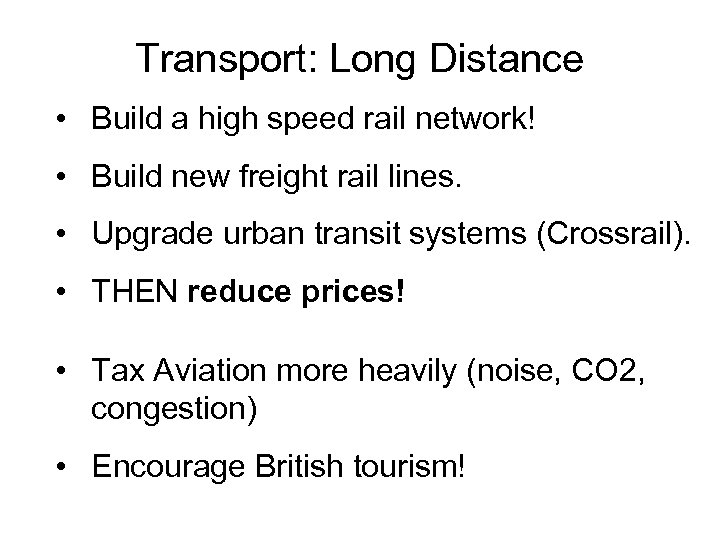 Transport: Long Distance • Build a high speed rail network! • Build new freight