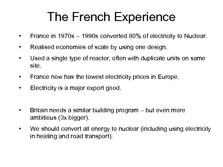 The French Experience • France in 1970 s – 1990 s converted 80% of