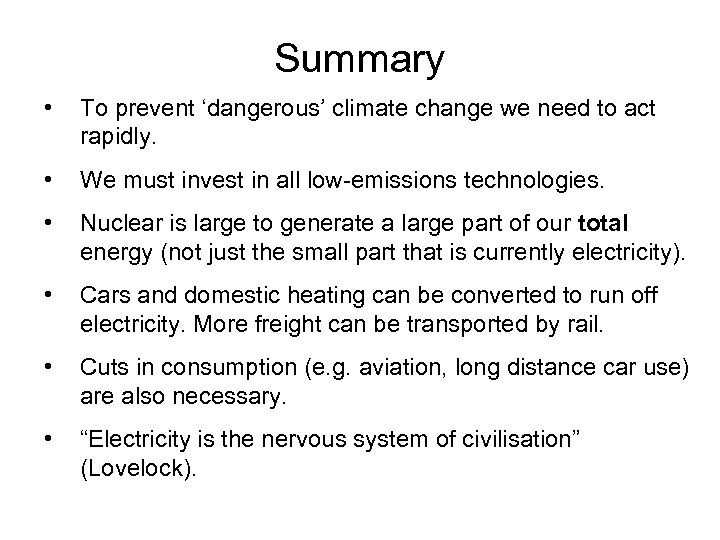 Summary • To prevent ‘dangerous’ climate change we need to act rapidly. • We