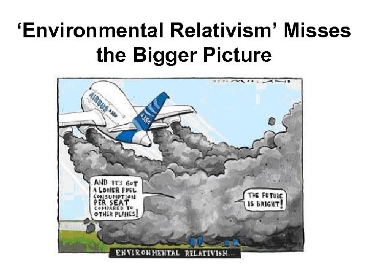 ‘Environmental Relativism’ Misses the Bigger Picture 