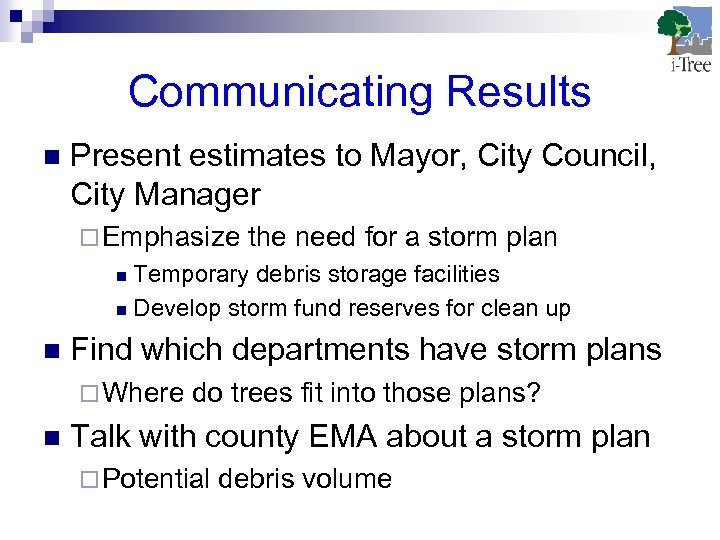 Communicating Results n Present estimates to Mayor, City Council, City Manager ¨ Emphasize the