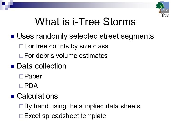 What is i-Tree Storms n Uses randomly selected street segments ¨ For tree counts