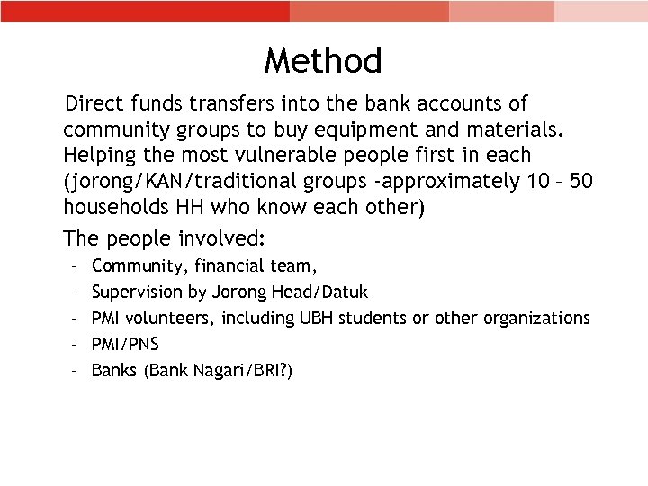 Method Direct funds transfers into the bank accounts of community groups to buy equipment