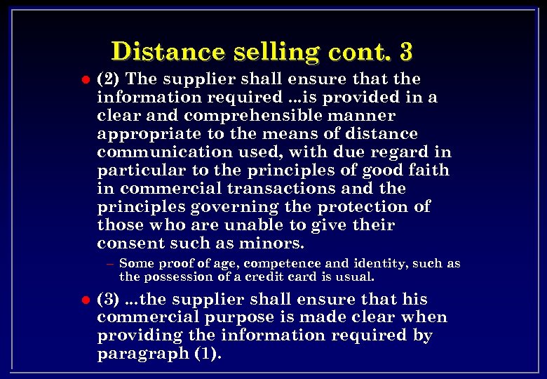 Distance selling cont. 3 l (2) The supplier shall ensure that the information required.