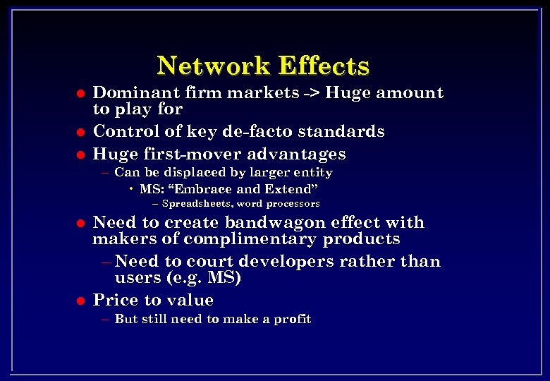 Network Effects l l l Dominant firm markets -> Huge amount to play for