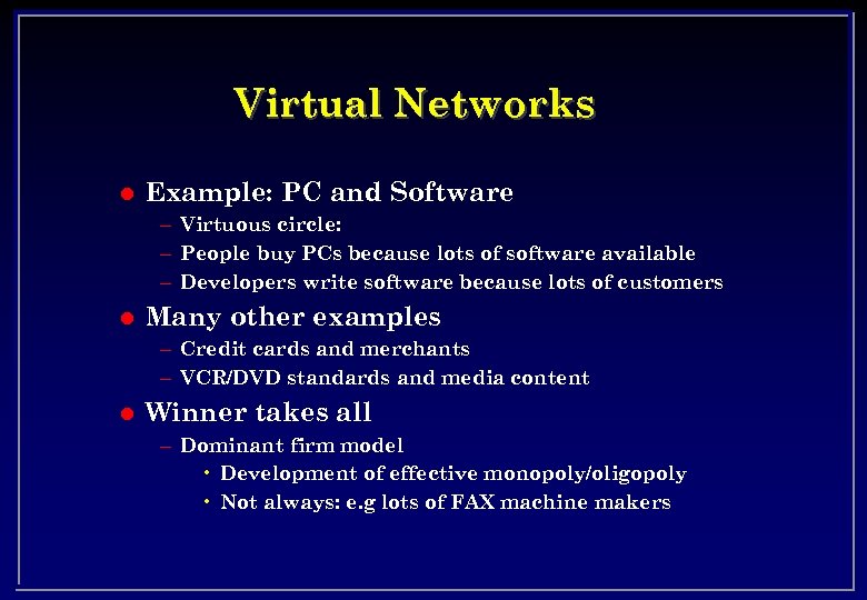 Virtual Networks l Example: PC and Software – Virtuous circle: – People buy PCs