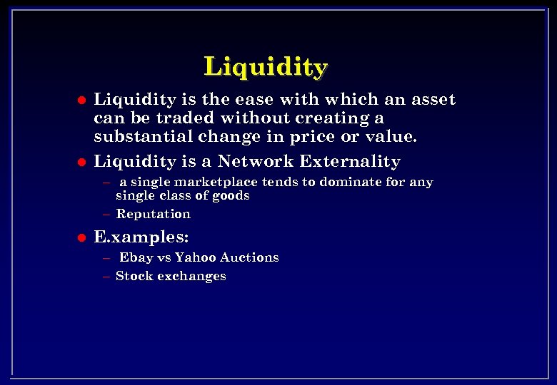 Liquidity l l Liquidity is the ease with which an asset can be traded