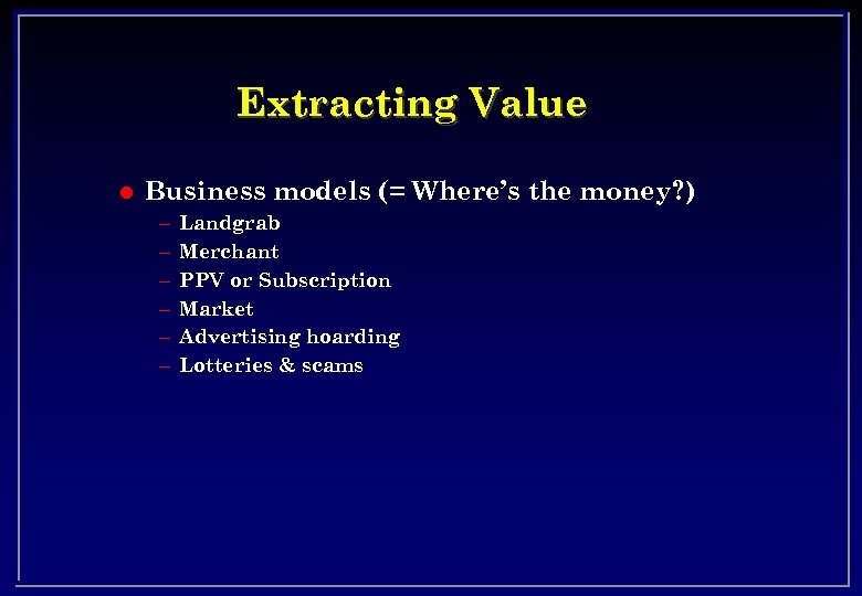 Extracting Value l Business models (= Where’s the money? ) – – – Landgrab
