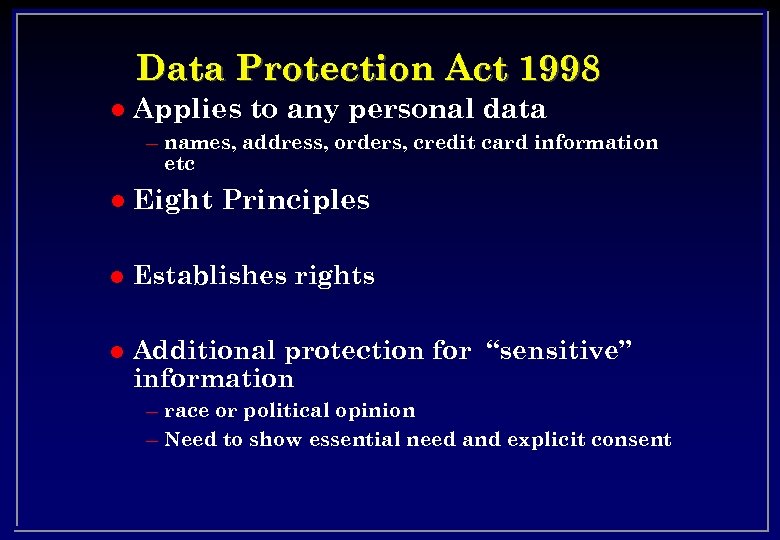 Data Protection Act 1998 l Applies to any personal data – names, address, orders,