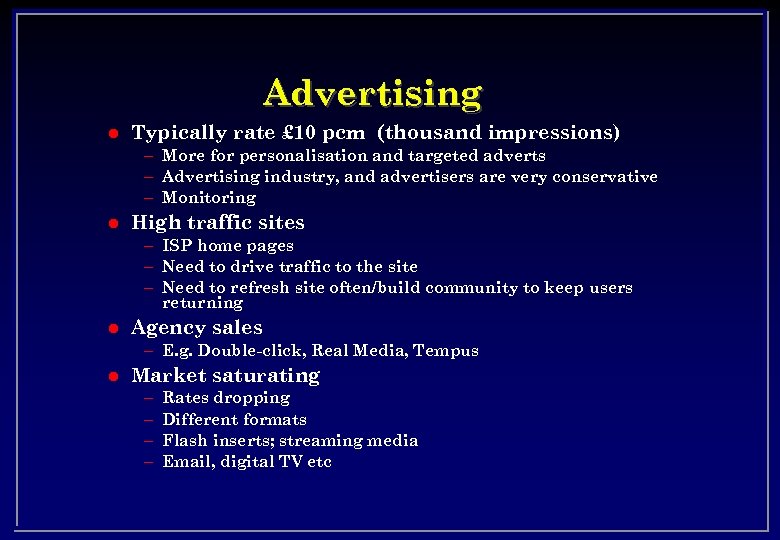 Advertising l Typically rate £ 10 pcm (thousand impressions) – More for personalisation and
