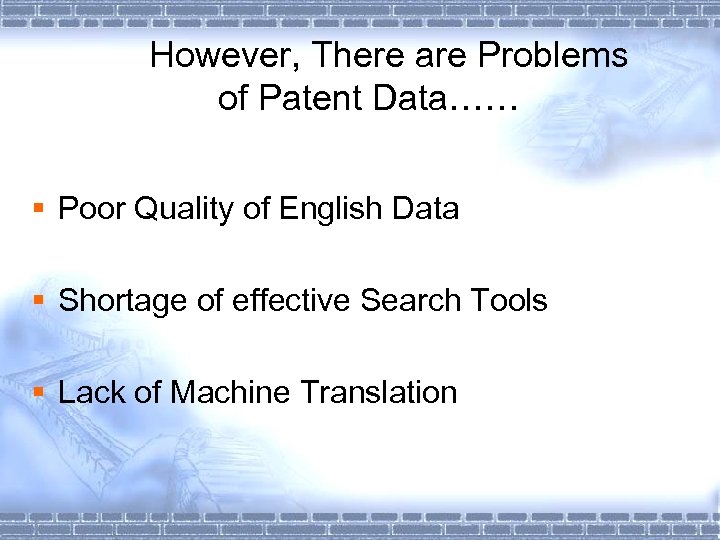 However, There are Problems of Patent Data…… § Poor Quality of English Data §