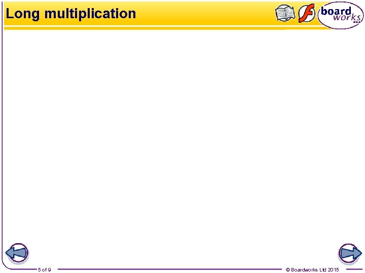 Long multiplication 5 of 9 © Boardworks Ltd 2015 