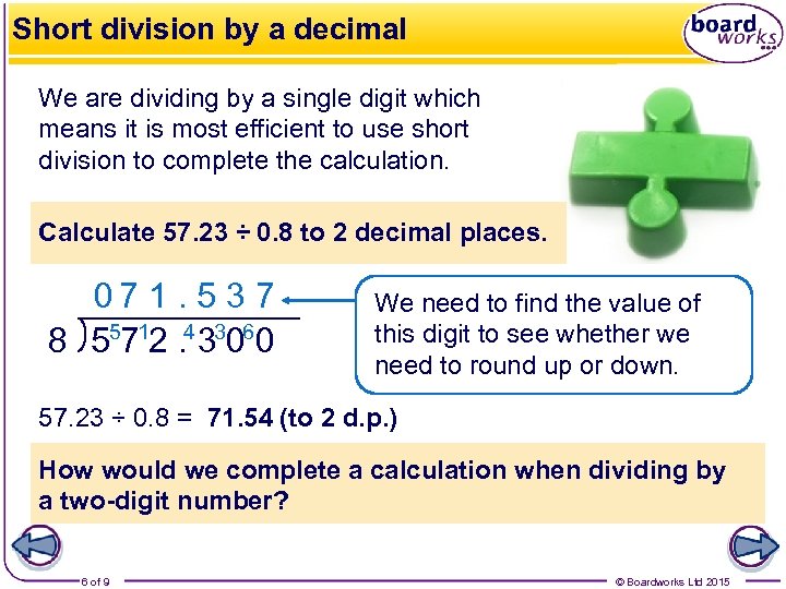 Short division by a decimal We are dividing by a single digit which means
