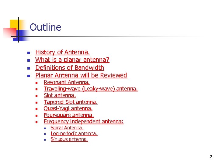 Outline n n History of Antenna. What is a planar antenna? Definitions of Bandwidth