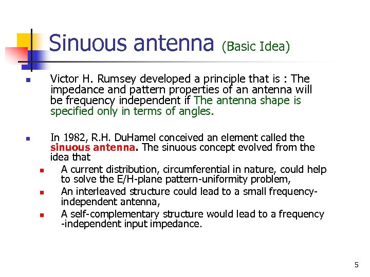 Sinuous antenna (Basic Idea) Victor H. Rumsey developed a principle that is : The