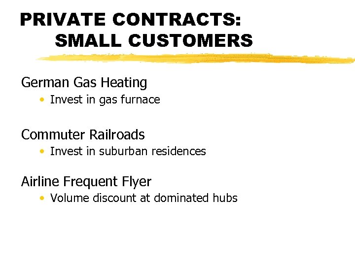 PRIVATE CONTRACTS: SMALL CUSTOMERS German Gas Heating • Invest in gas furnace Commuter Railroads