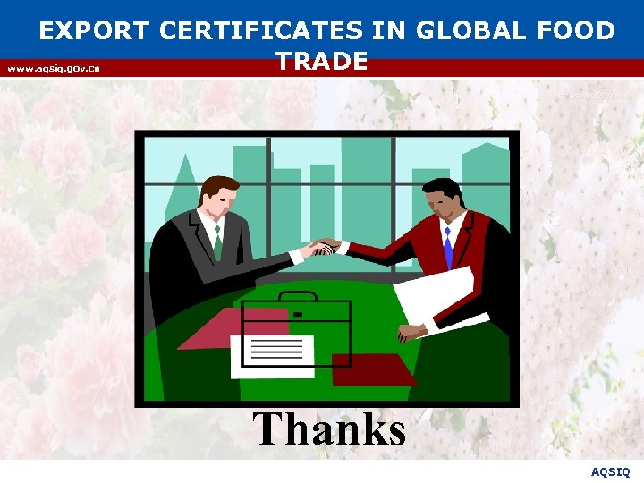 EXPORT CERTIFICATES IN GLOBAL FOOD TRADE www. aqsiq. gov. cn Thanks AQSIQ 