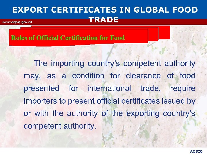 EXPORT CERTIFICATES IN GLOBAL FOOD TRADE www. aqsiq. gov. cn Roles of Official Certification
