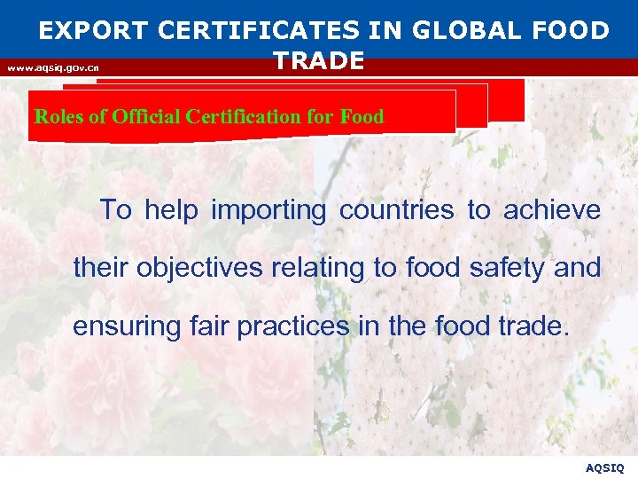 EXPORT CERTIFICATES IN GLOBAL FOOD TRADE www. aqsiq. gov. cn Roles of Official Certification