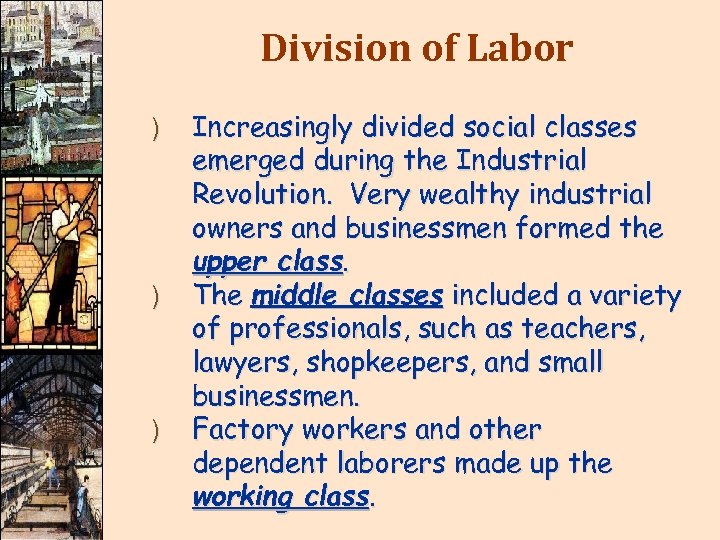 Division of Labor ) ) ) Increasingly divided social classes emerged during the Industrial
