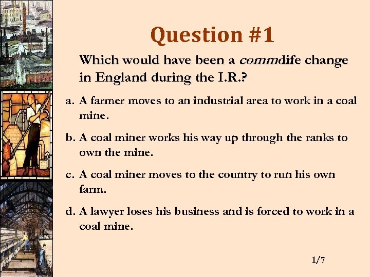 Question #1 Which would have been a common change life in England during the