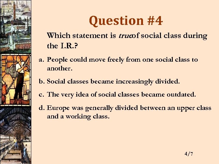 Question #4 Which statement is trueof social class during the I. R. ? a.