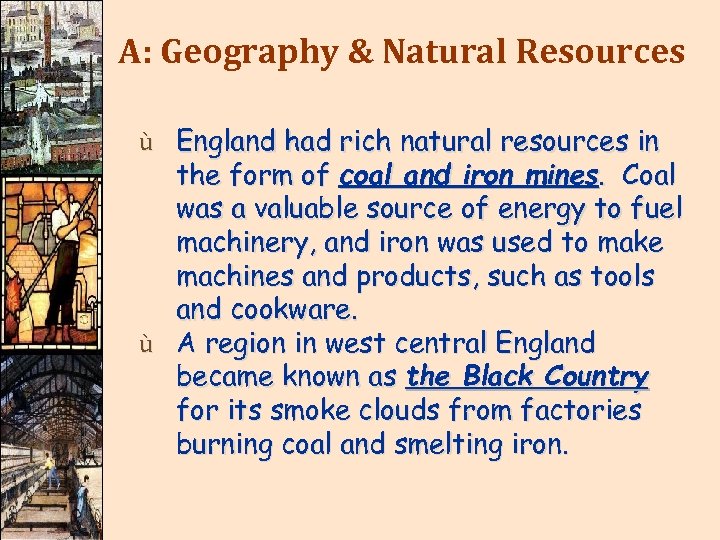 A: Geography & Natural Resources ù England had rich natural resources in the form