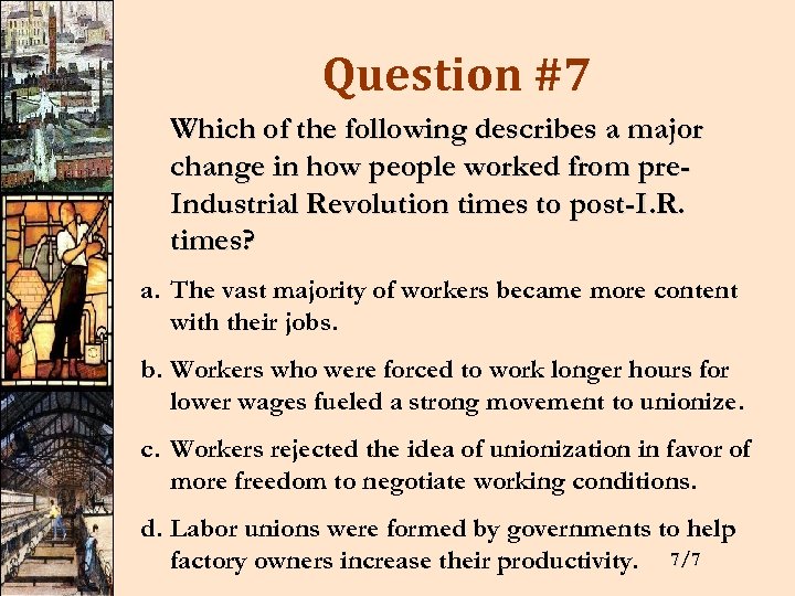 Question #7 Which of the following describes a major change in how people worked