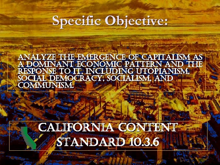 Specific Objective: analyze the emergence of capitalism as a dominant economic pattern and the