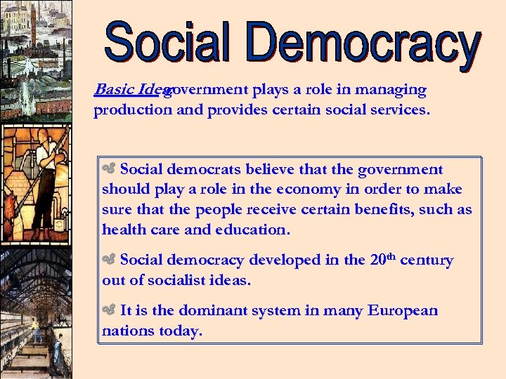 Basic Idea: government plays a role in managing production and provides certain social services.