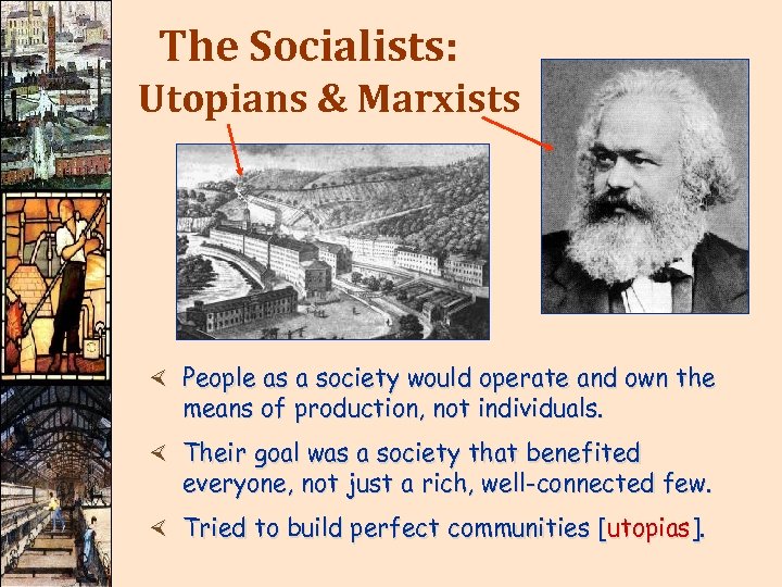 The Socialists: Utopians & Marxists × People as a society would operate and own