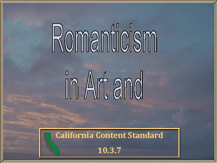 California Content Standard 10. 3. 7 
