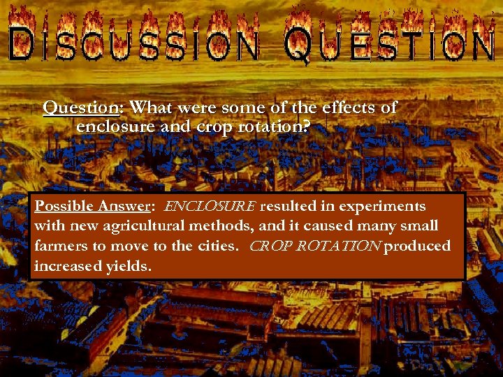 Question: What were some of the effects of enclosure and crop rotation? Possible Answer:
