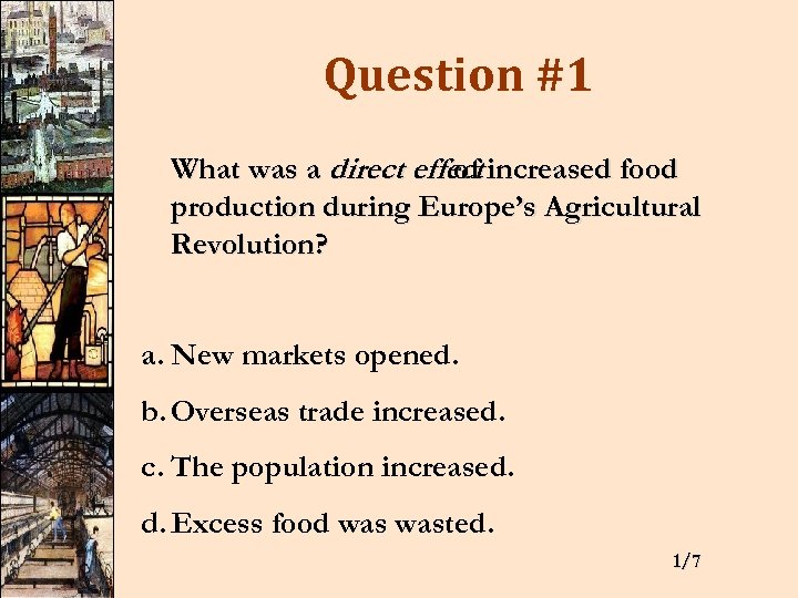 Question #1 What was a direct effect increased food of production during Europe’s Agricultural