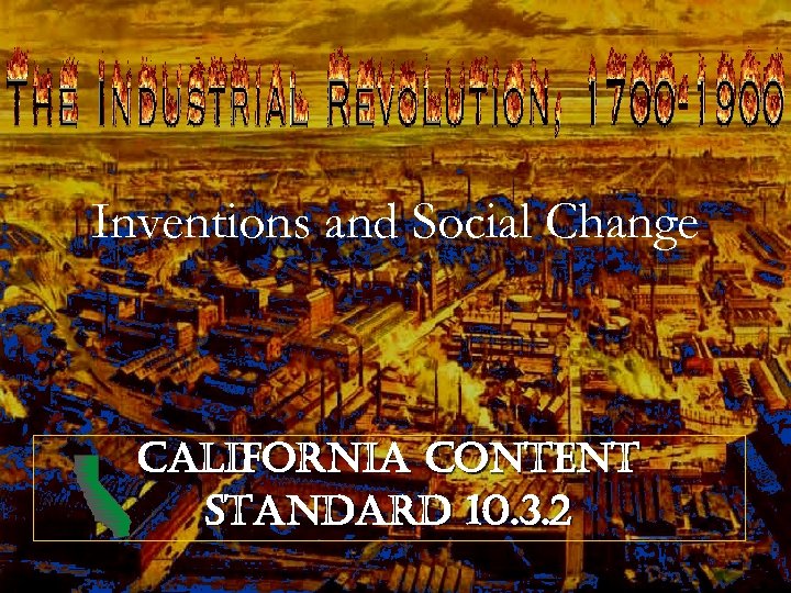 Inventions and Social Change california content standard 10. 3. 2 