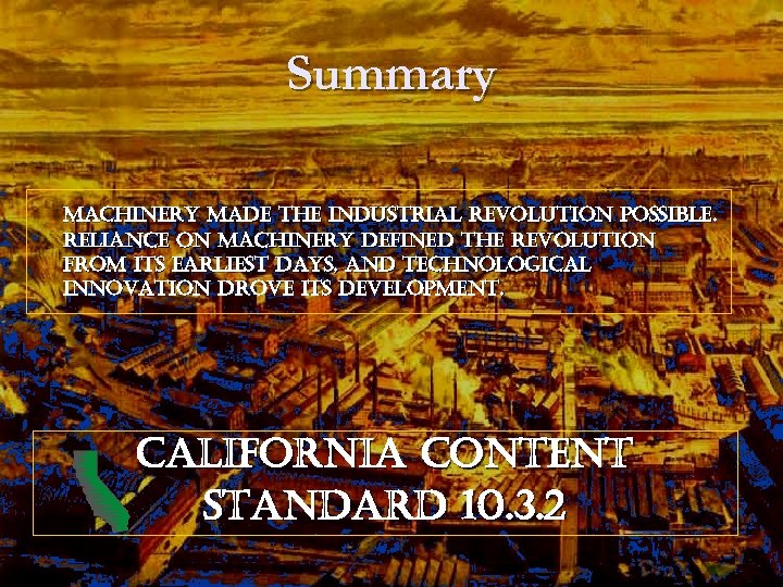 Summary machinery made the industrial revolution possible. reliance on machinery defined the revolution from