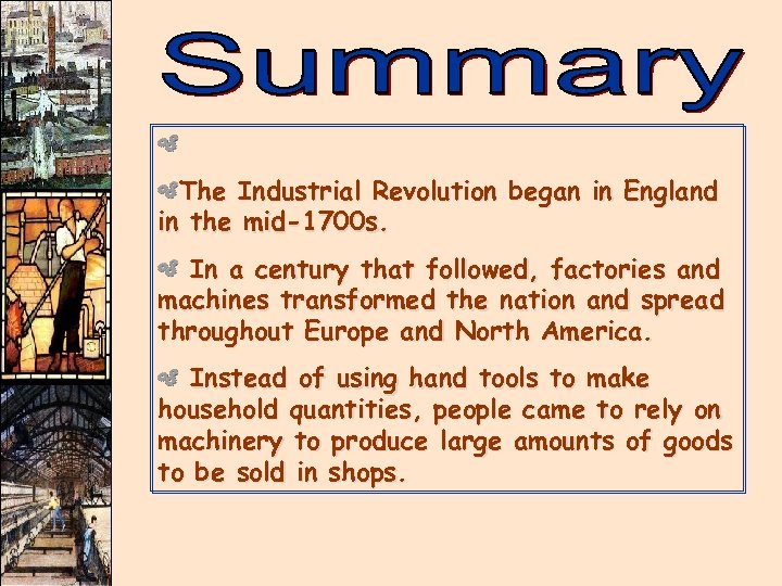 The Industrial Revolution began in England in the mid-1700 s. In a century that