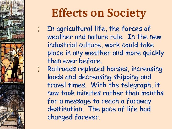 Effects on Society ) ) In agricultural life, the forces of weather and nature