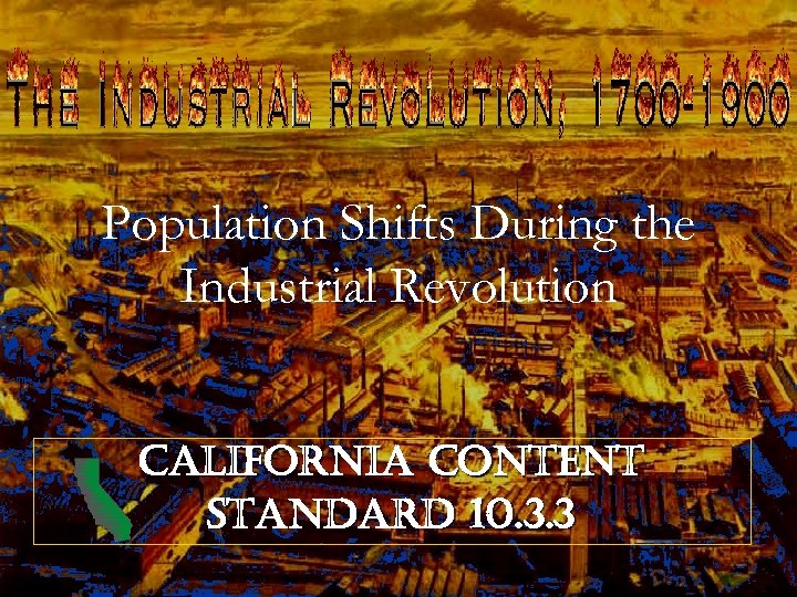 Population Shifts During the Industrial Revolution california content standard 10. 3. 3 