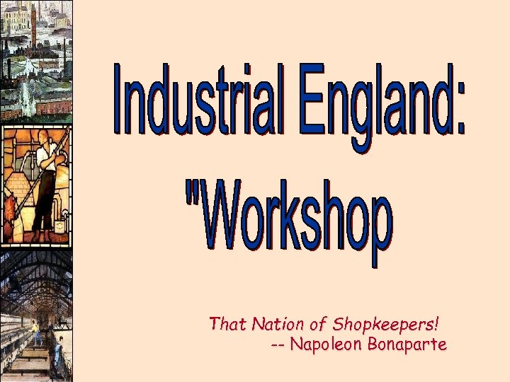 That Nation of Shopkeepers! -- Napoleon Bonaparte 