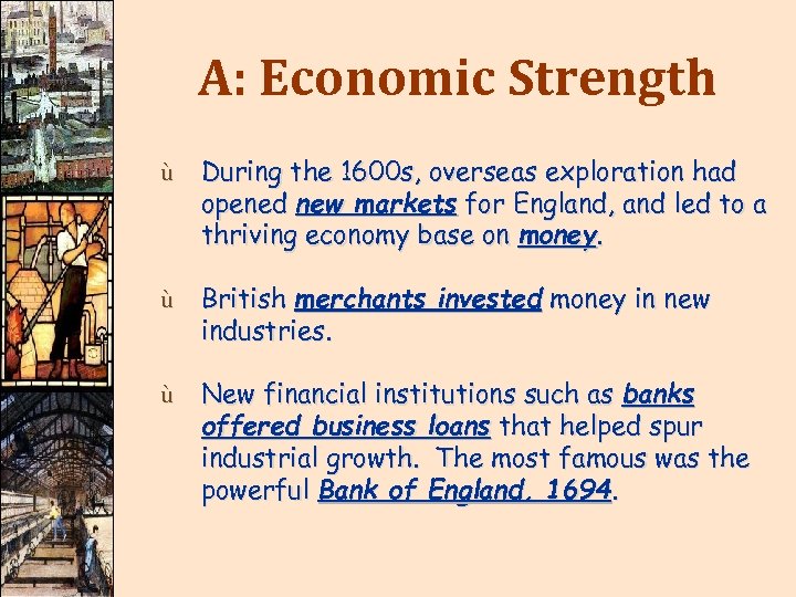 A: Economic Strength ù During the 1600 s, overseas exploration had opened new markets